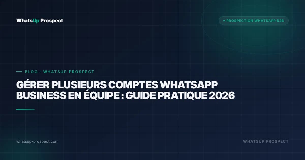 Illustration de l'article : Gérer plusieurs comptes WhatsApp Business en équipe : guide pratique 2026