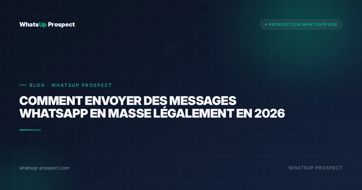 Illustration de l'article : Comment envoyer des messages WhatsApp en masse légalement en 2026