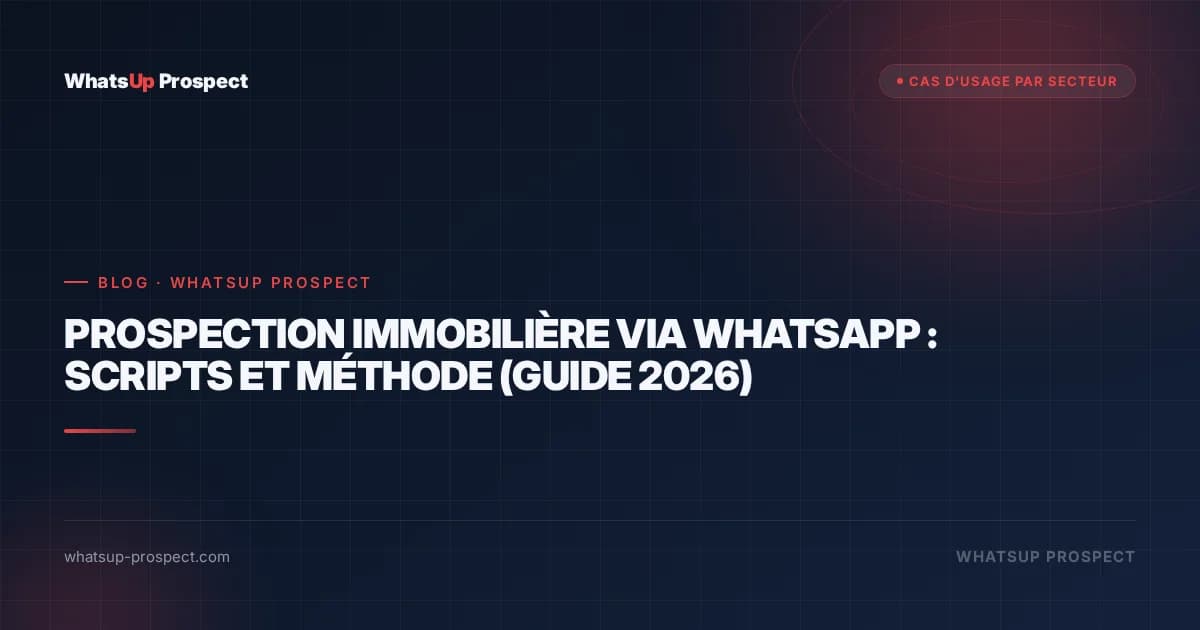 Illustration de l'article : Prospection immobilière via WhatsApp : scripts et méthode (guide 2026)