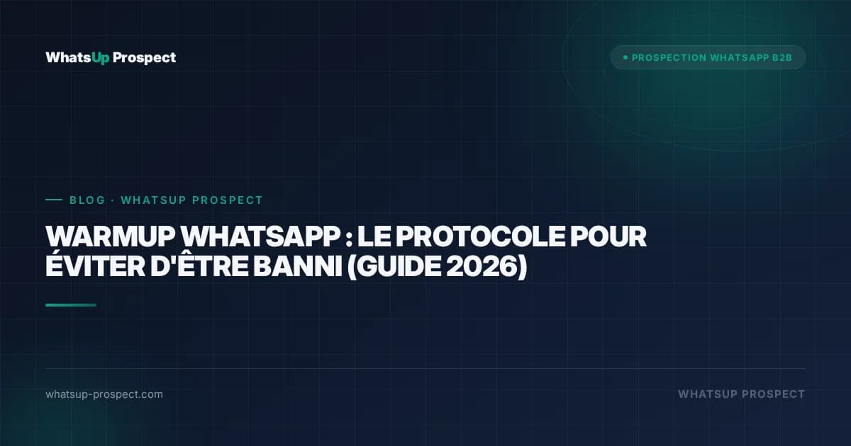 Illustration de l'article : Warmup WhatsApp : le protocole pour éviter d'être banni (guide 2026)
